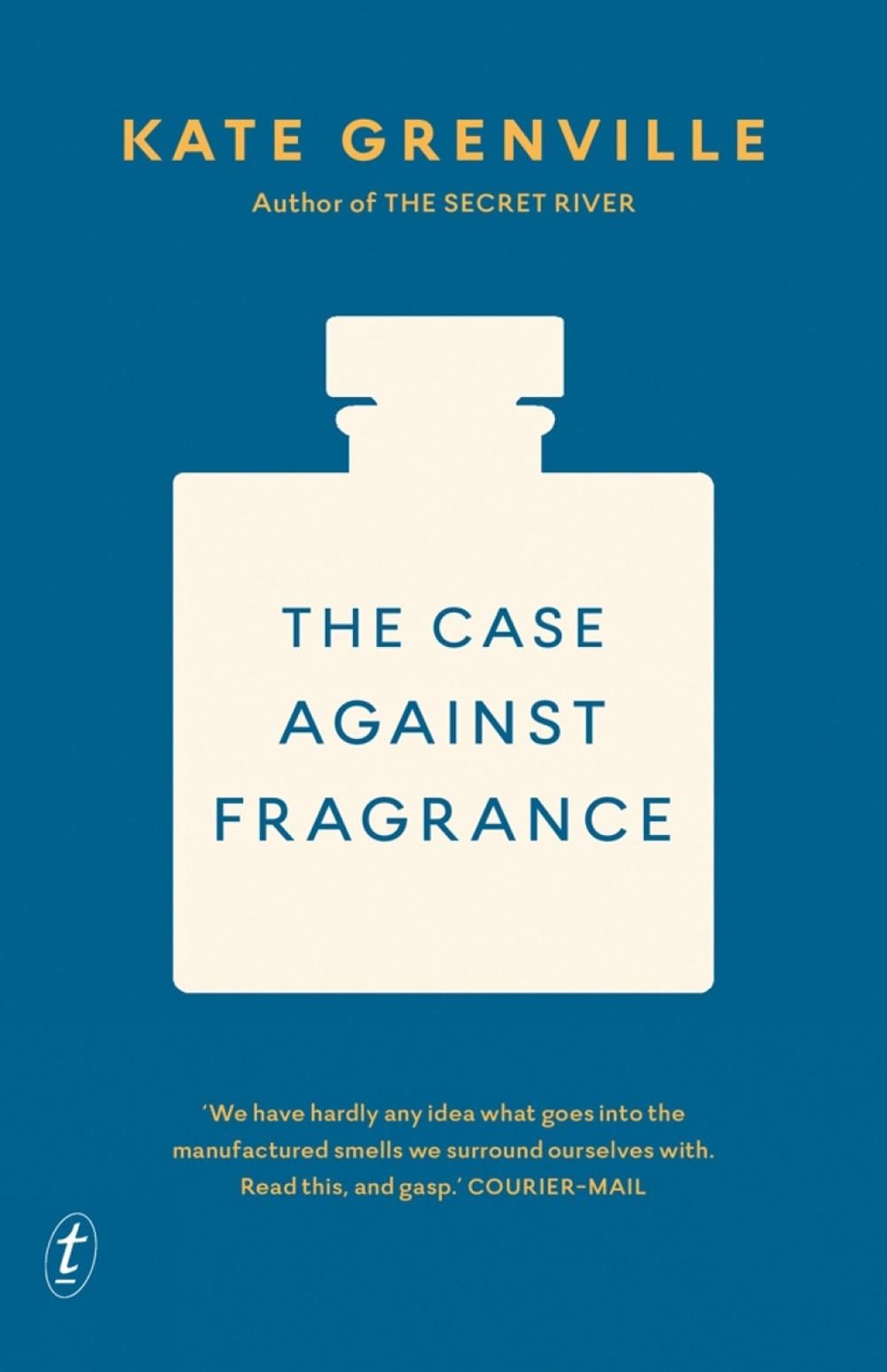 The Case Against Fragrance by Kate Grenville - ISBN: 9781925603477