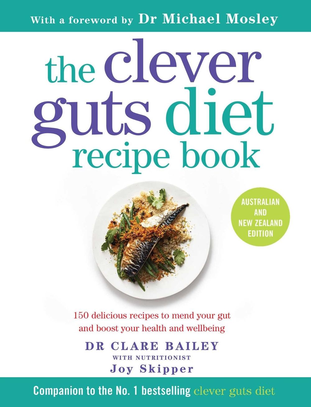 The Clever Guts Diet Recipe Book by Bailey - ISBN: 9781925640779