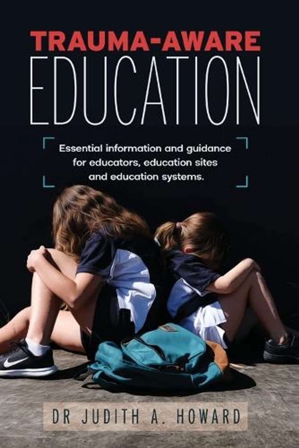 Trauma-Aware Education by Judith A. Howard - ISBN: 9781925644593