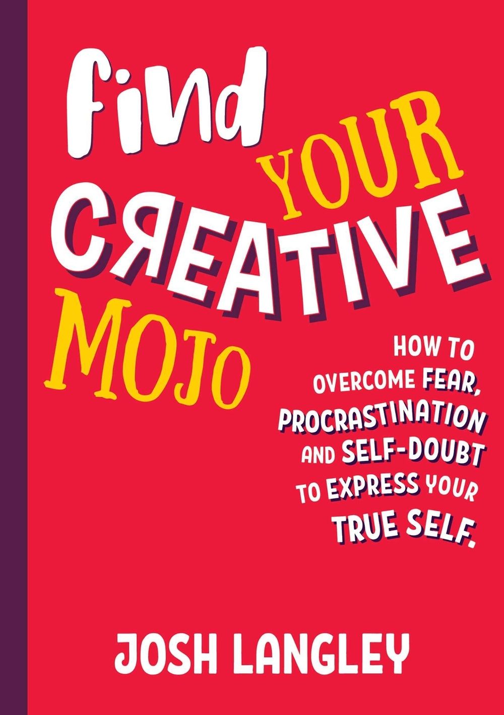 Find Your Creative Mojo by Josh Langley - ISBN: 9781925675634