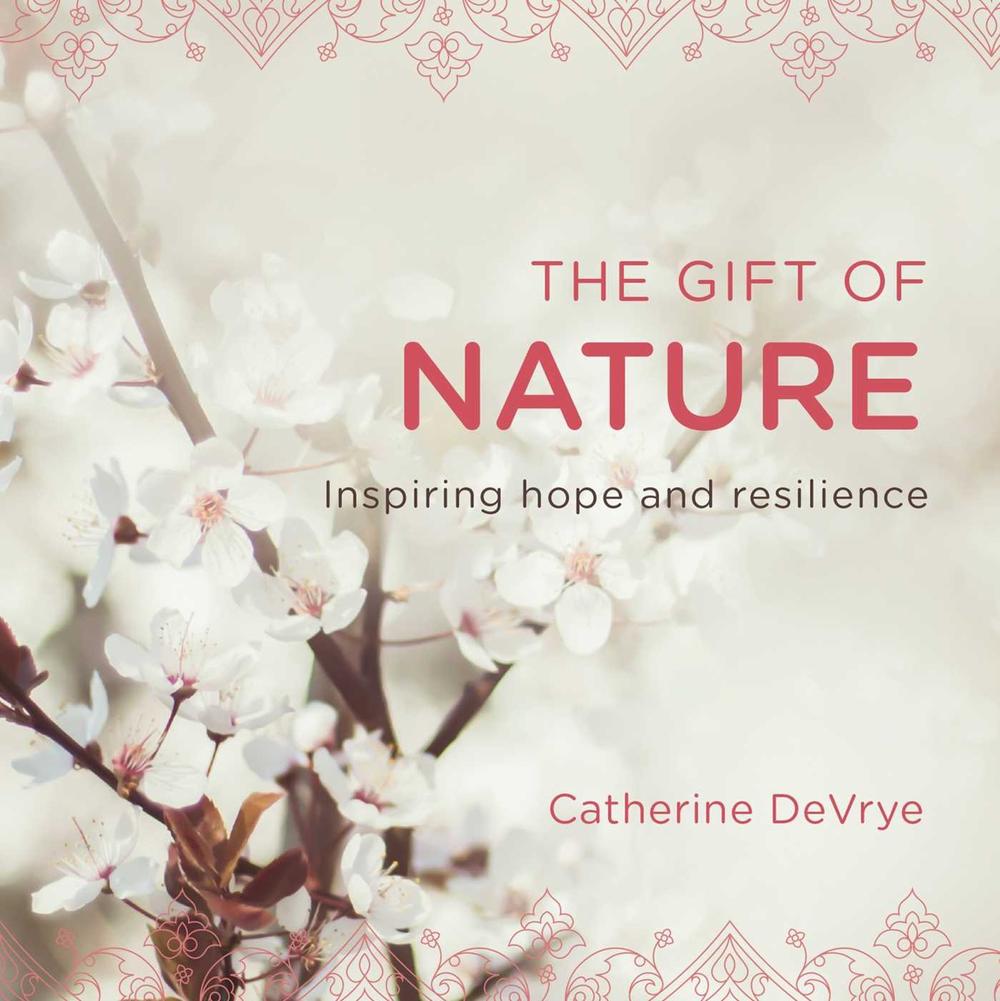 The Gift of Nature by Catherine DeVrye - ISBN: 9781925682274
