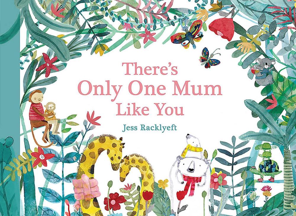 There's Only One Mum Like You by Jess Racklyeft - ISBN: 9781925712902