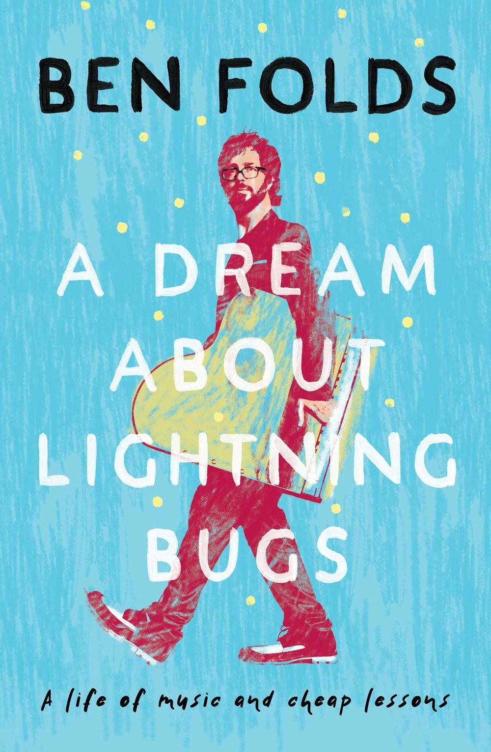 A Dream About Lightning Bugs by Ben Folds - ISBN: 9781925750997