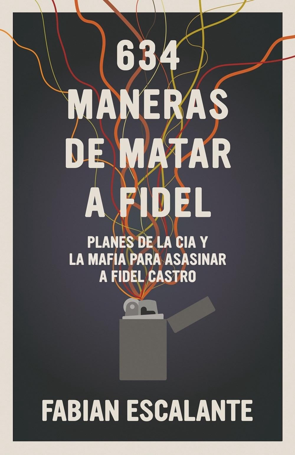 634 Maneras de Matar a Fidel by Fabian Escalante - ISBN: 9781925756340