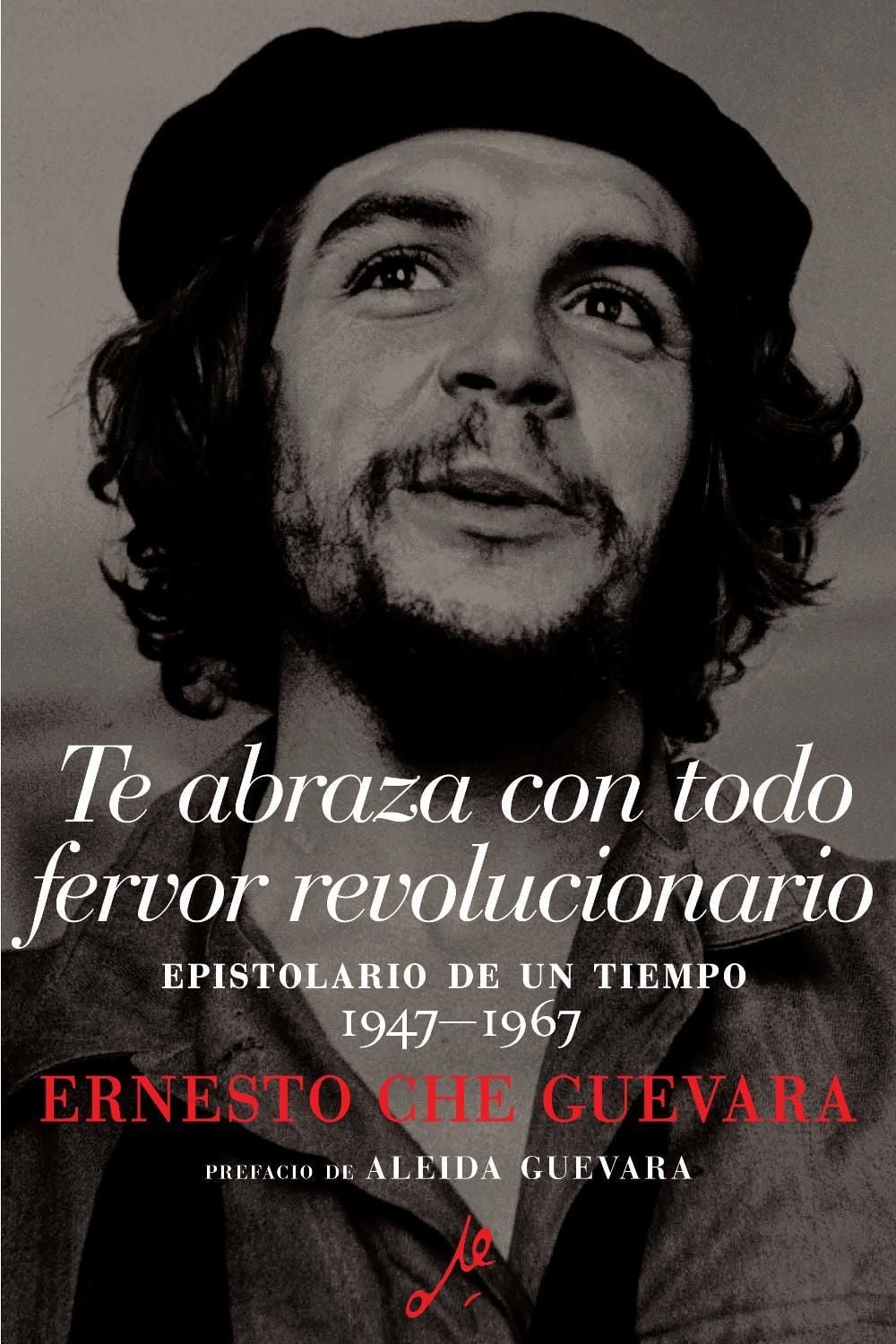 Te Abraza Con Todo Fervor Revolucionario by Ernesto Che Guevara - ISBN: 9781925756395