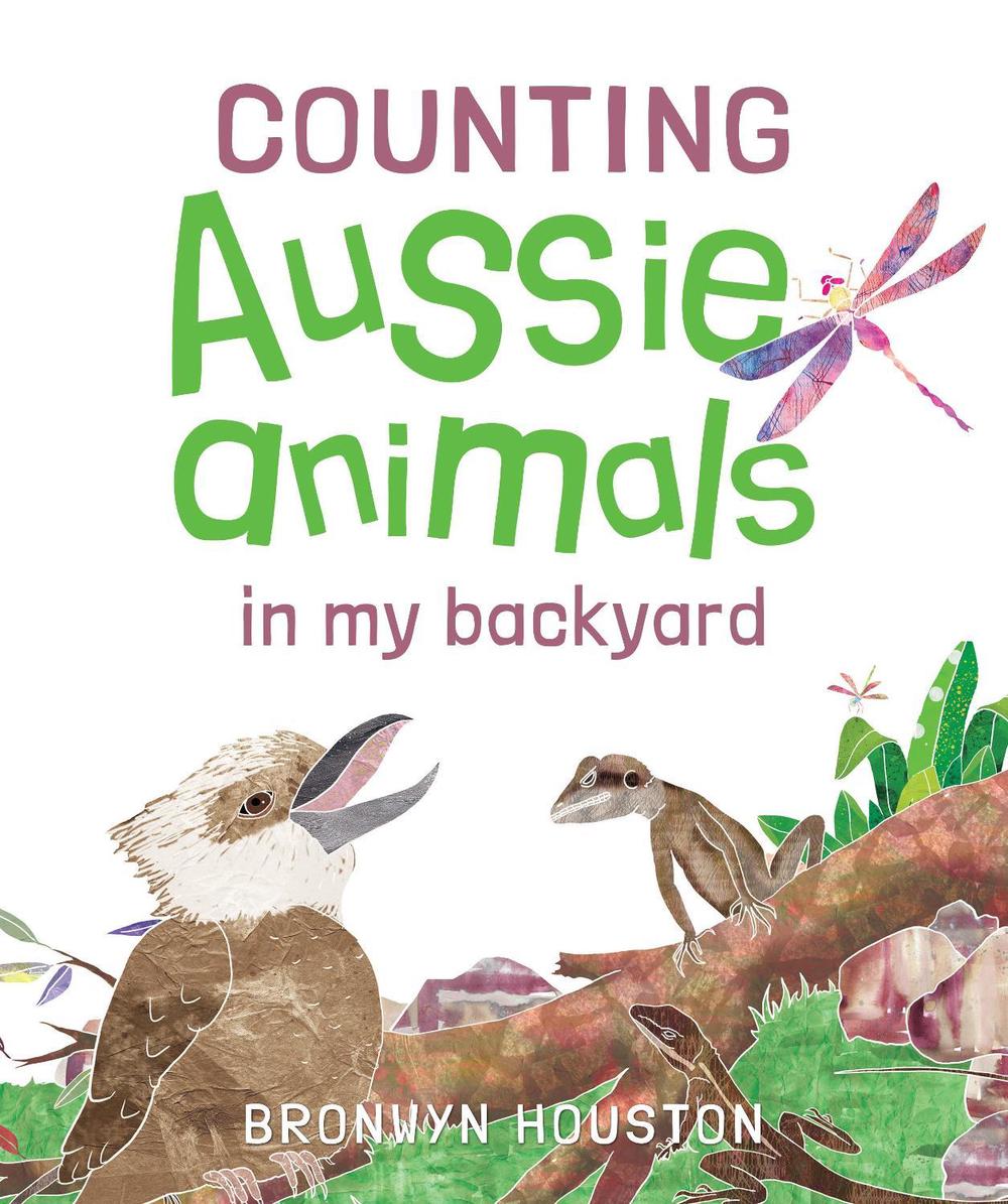 Counting Aussie Animals in My Backyard by Bronwyn Houston - ISBN: 9781925768770