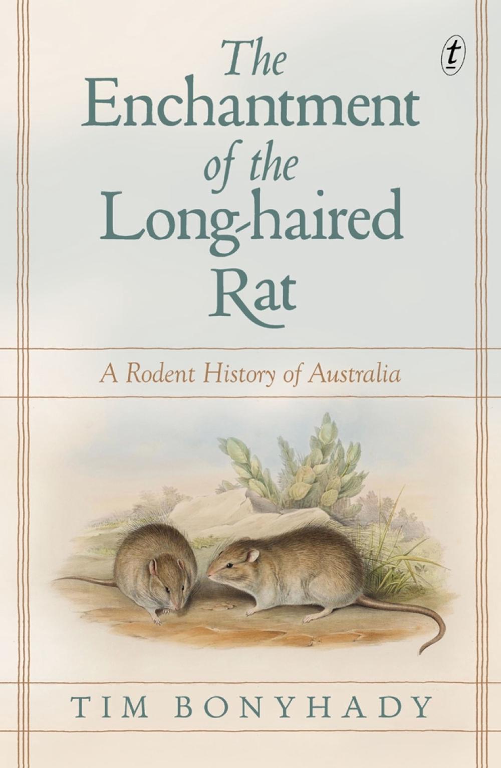 The Enchantment of the Long-haired Rat by Tim Bonyhady - ISBN: 9781925773934