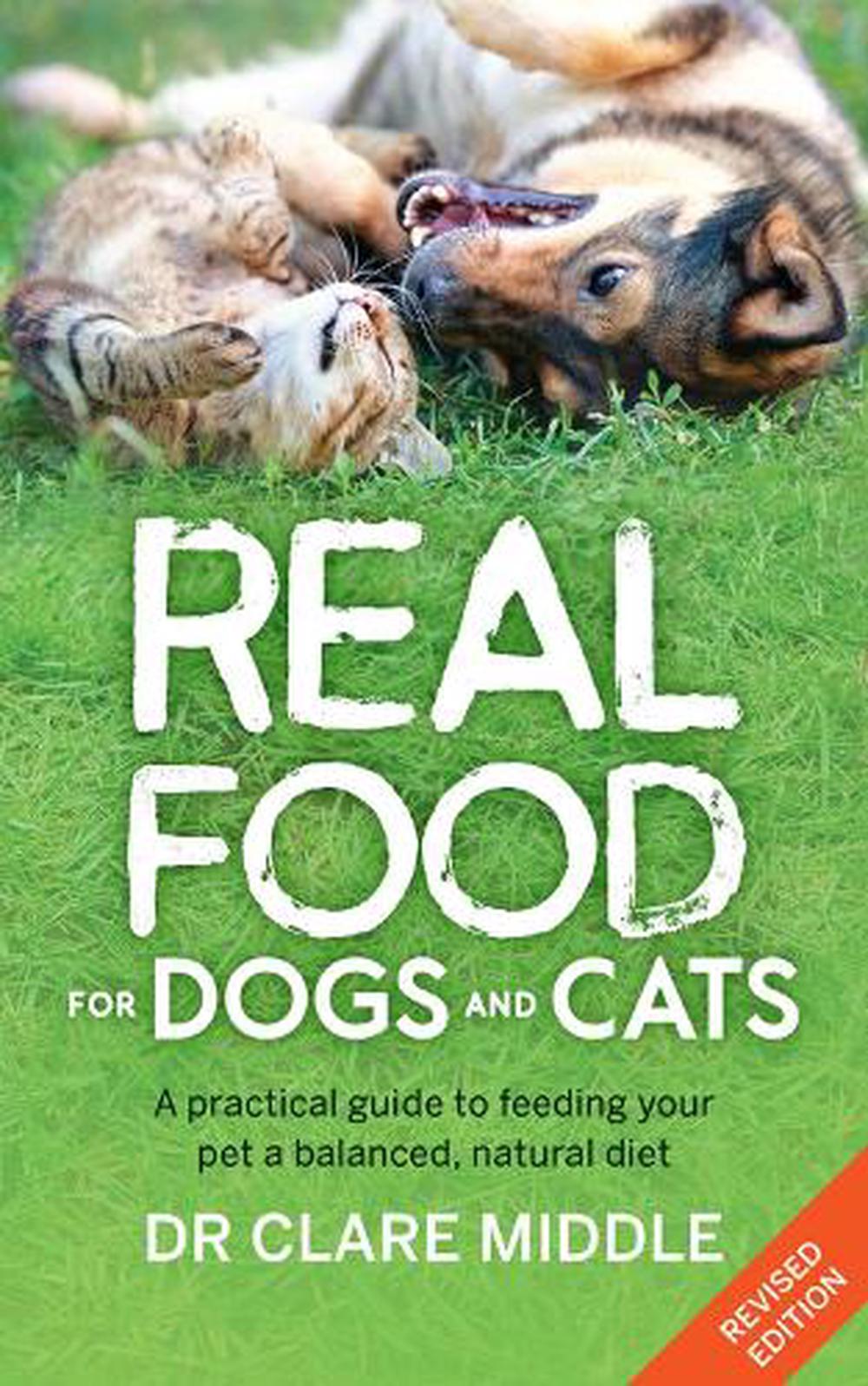 Real Food for Dogs and Cats (Revised and Updated Edition) by Clare Middle, Paperback