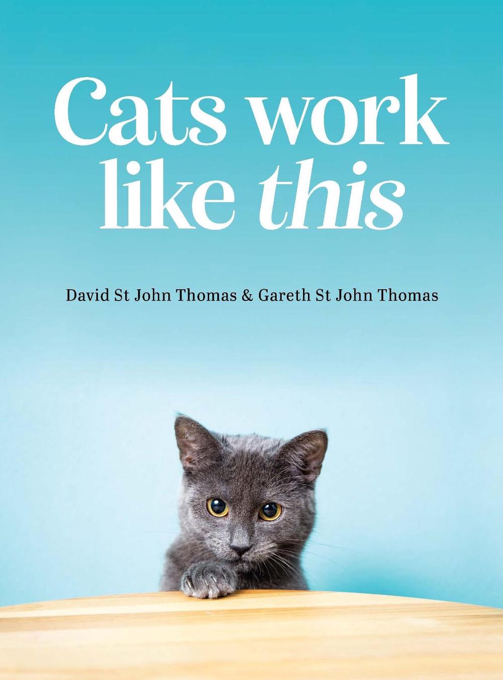 Cats Work Like This by David St John Thomas - ISBN: 9781925820751