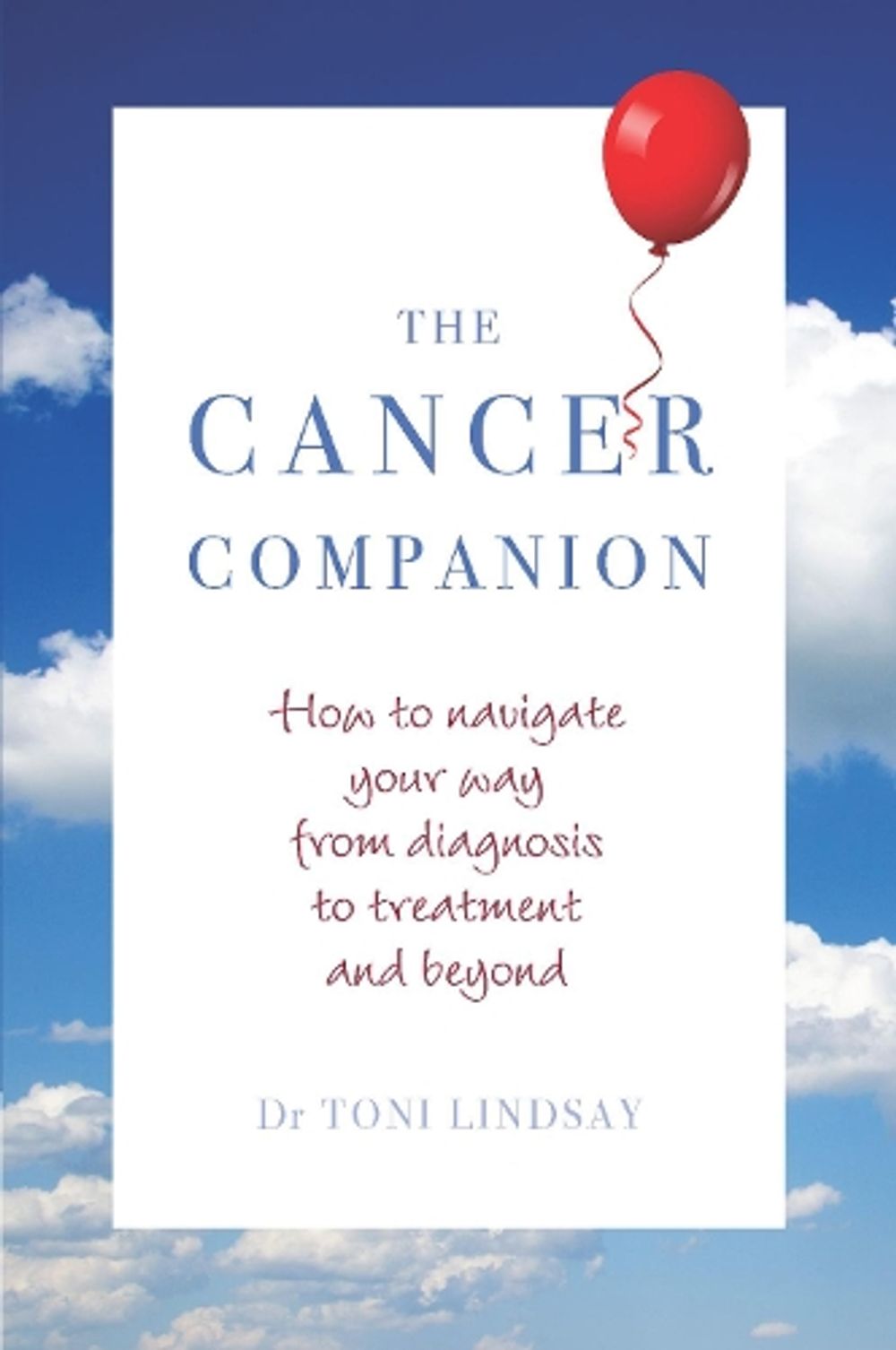 The Cancer Companion by Dr. Toni Lindsay - ISBN: 9781925820805