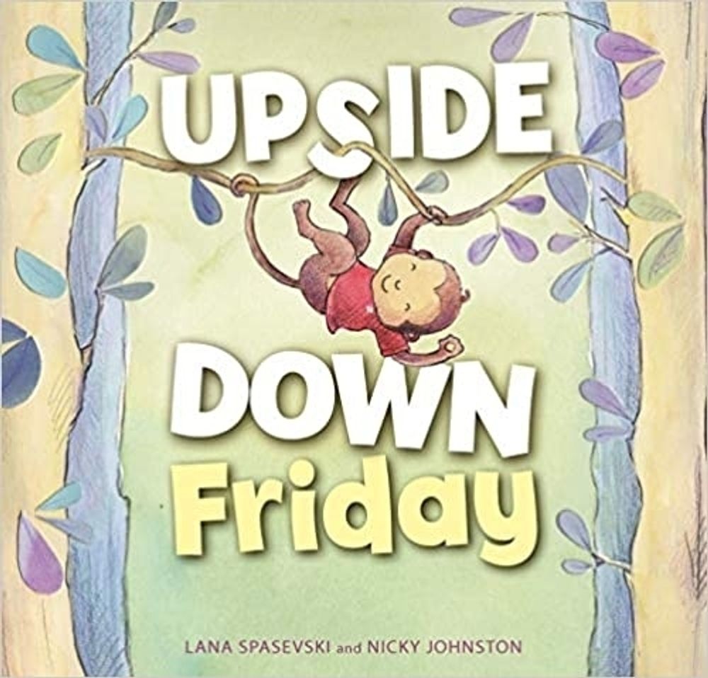 Upside-Down Friday by Lana Spasevski - ISBN: 9781925820850