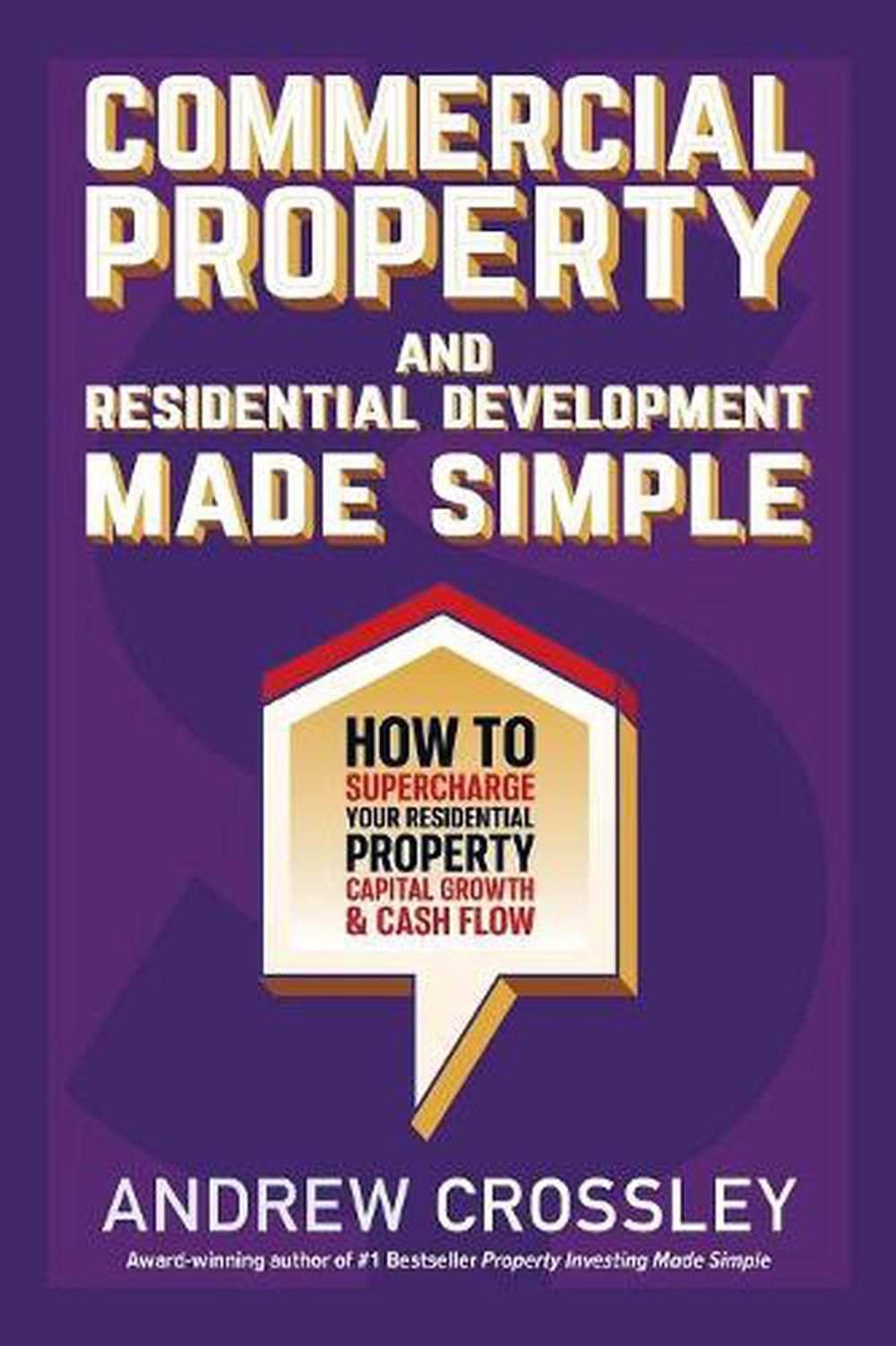 Commercial Property and Residential Development Made Simple, 9781925830774