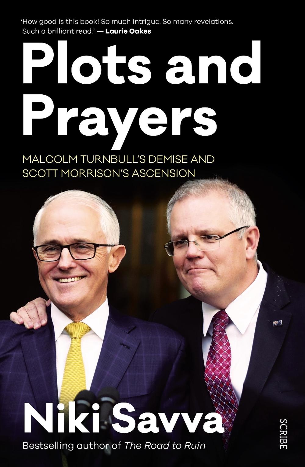 Plots and Prayers: Malcolm Turnbull's Demise And Scott Morrison's Ascension, 9781925849189