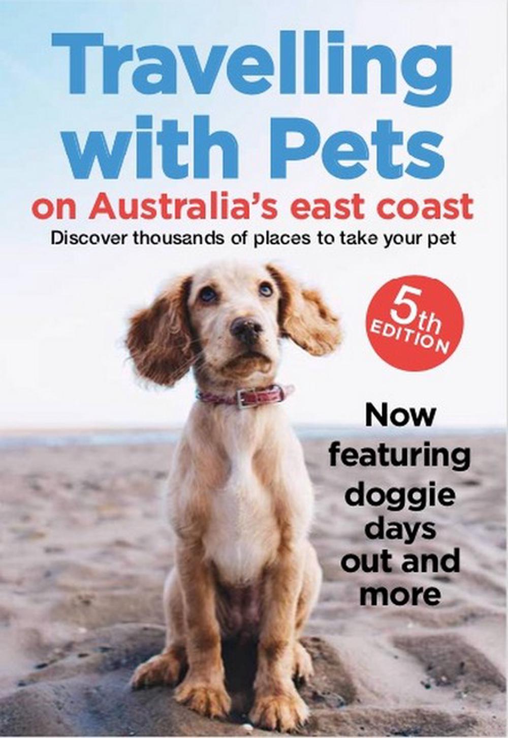 Travelling with Pets on Australia's East Coast 5/e Discover Thousands