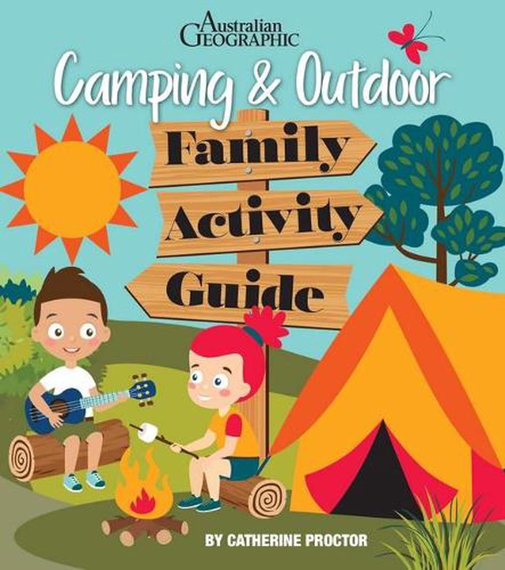 Australian Geographic Camping & Outdoor Family Activity Guide, 9781925868692