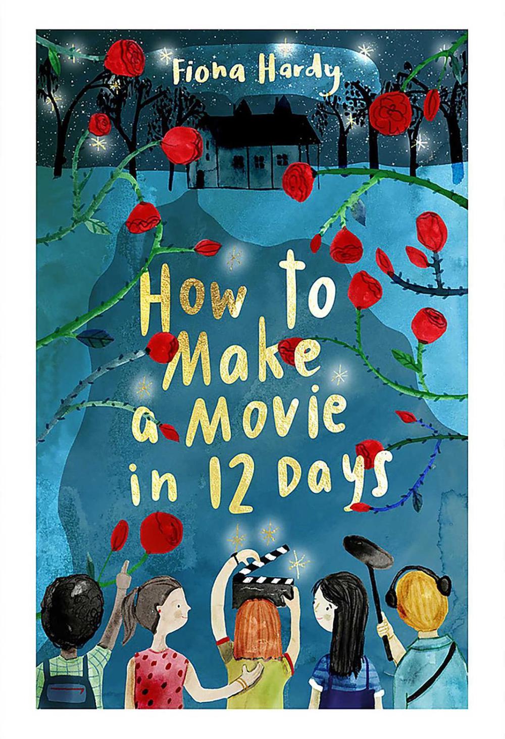 How to Make a Movie in 12 Days by Fiona Hardy - ISBN: 9781925870657