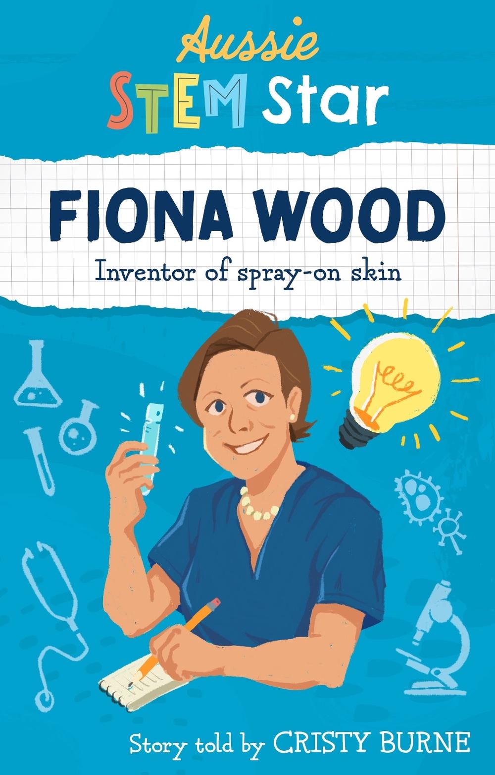 Aussie STEM Stars: Fiona Wood, 9781925893281