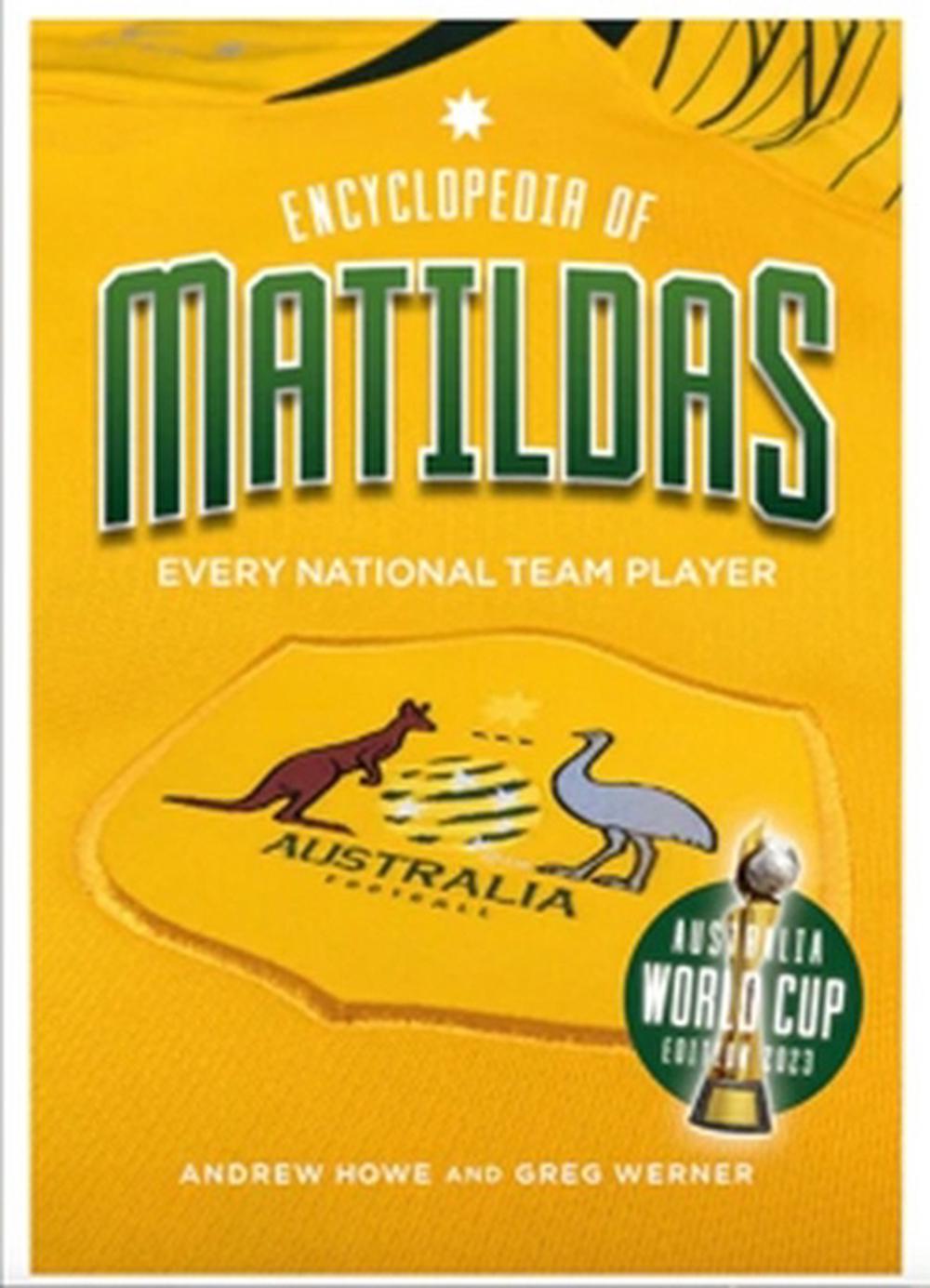 Encyclopedia of Matildas World Cup Edition 2023, 9781925914740