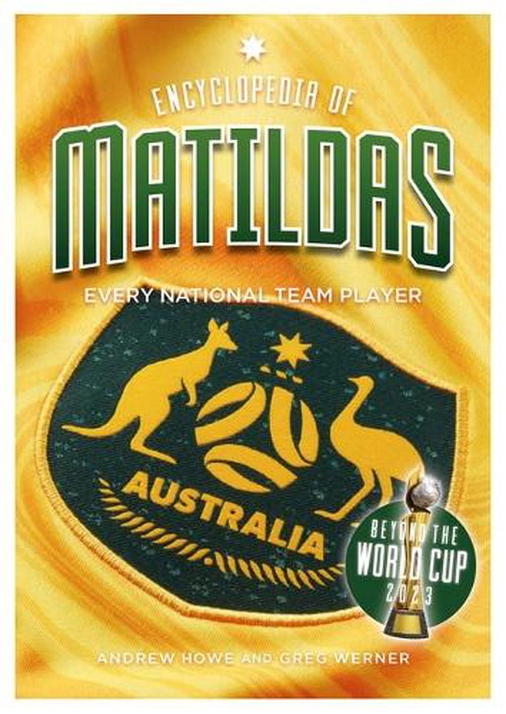 Encyclopedia of Matildas: Beyond the World Cup 2023, 9781925914948