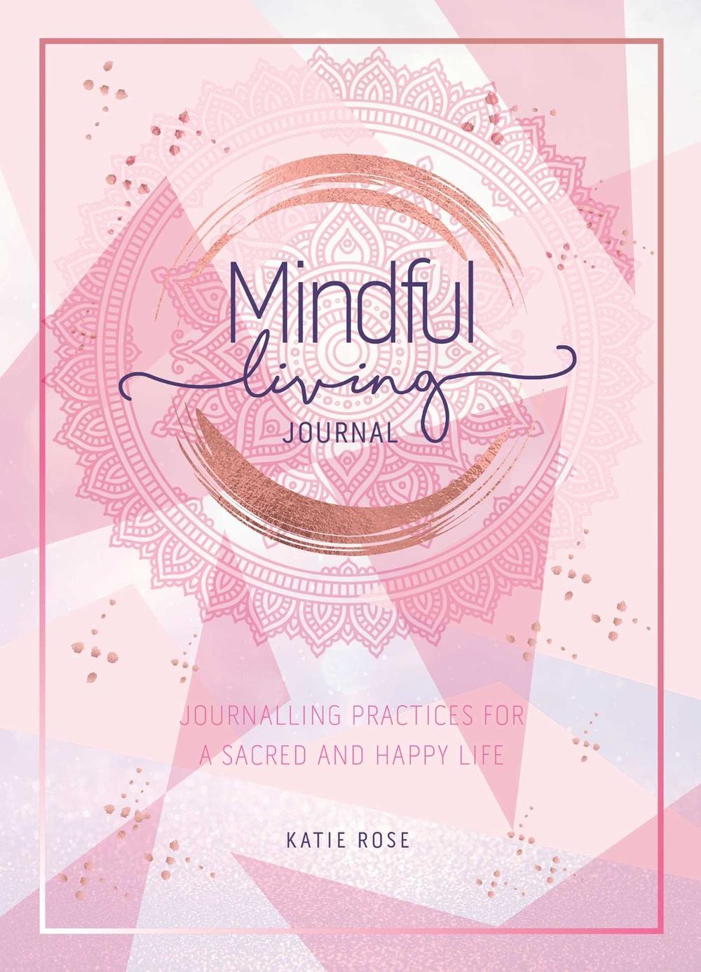 Mindful Living Journal by Katie Rose - ISBN: 9781925924473
