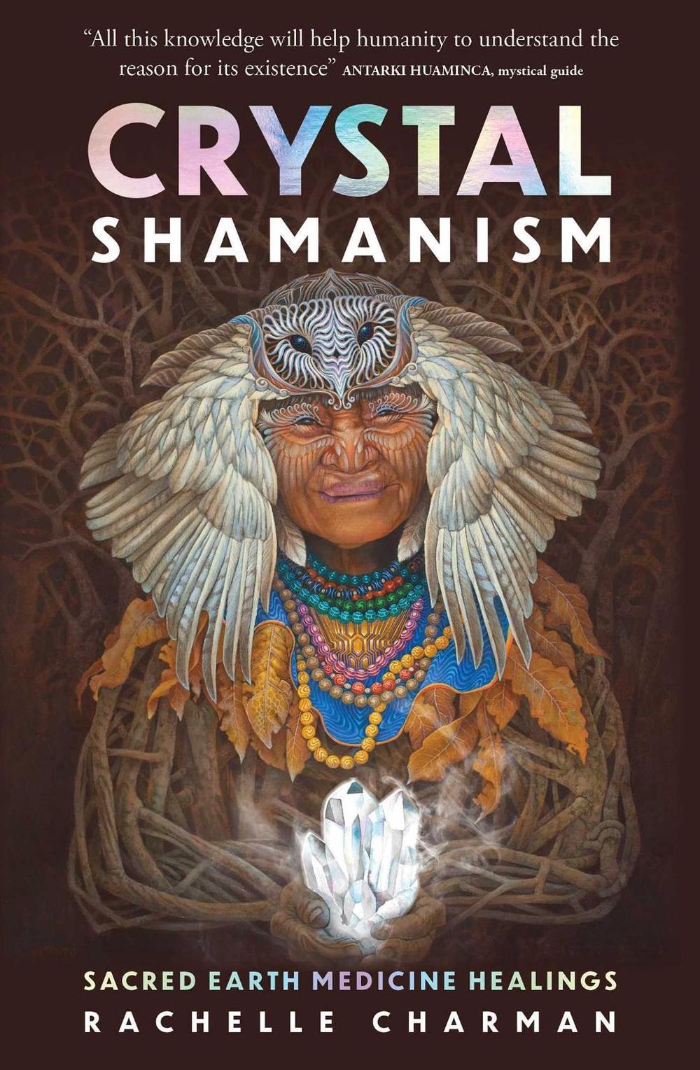 Crystal Shamanism by Rachelle Charman - ISBN: 9781925924954