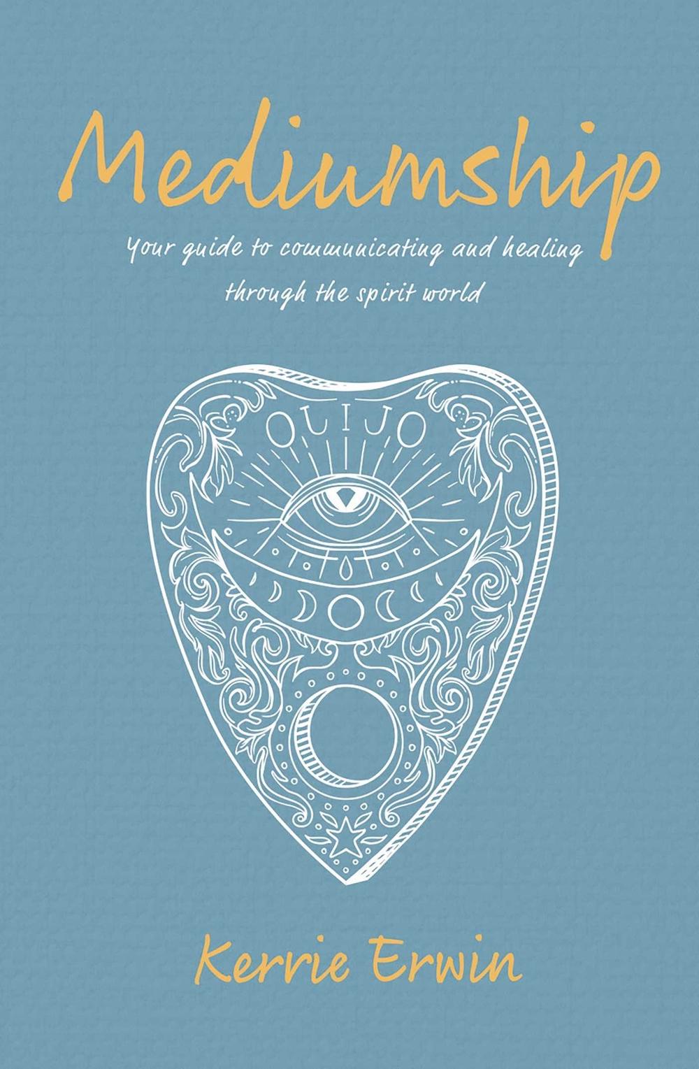 Mediumship by Kerrie Erwin - ISBN: 9781925924985