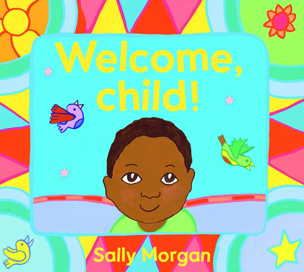 Welcome, Child! by Sally Morgan - ISBN: 9781925936025