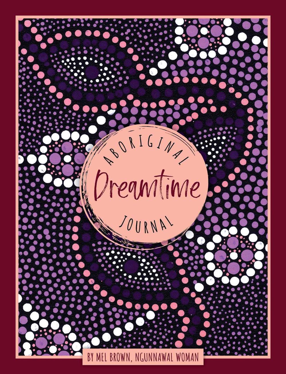 Aboriginal Dreamtime Journal by Mel Brown - ISBN: 9781925946512