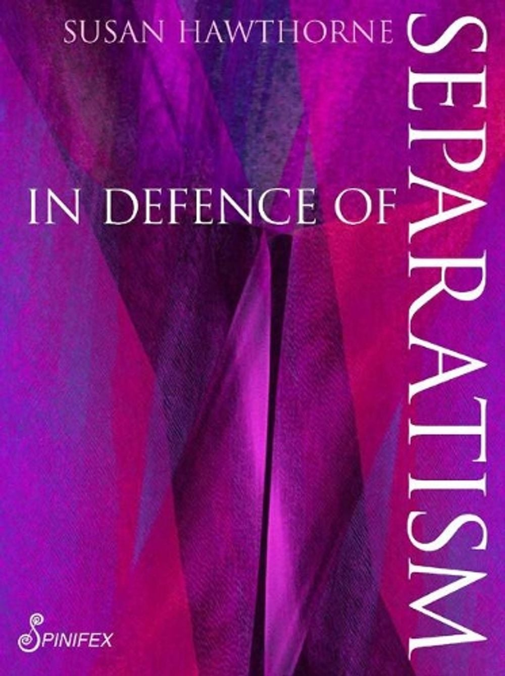 In In Defence of Separatism by Susan Hawthorne - ISBN: 9781925950045
