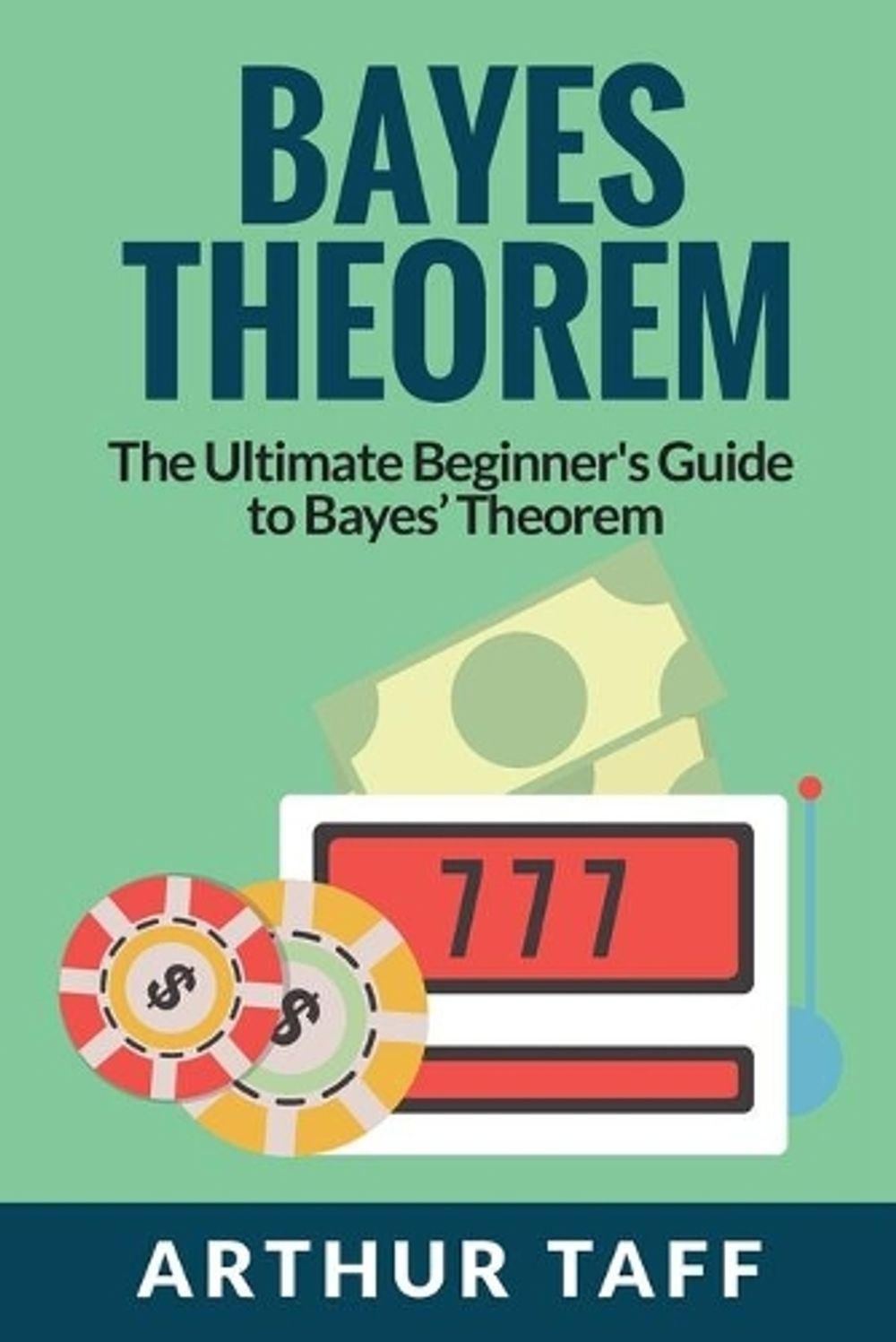 Bayes Theorem by Arthur Taff - ISBN: 9781925997583