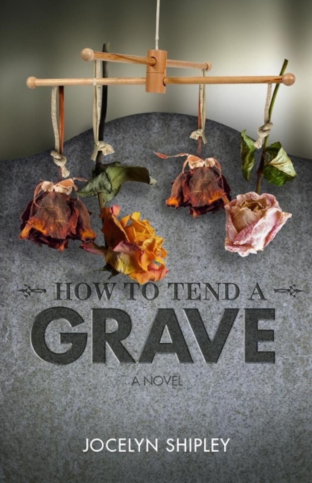 How to Tend a Grave by Jocelyn Shipley - ISBN: 9781926531199