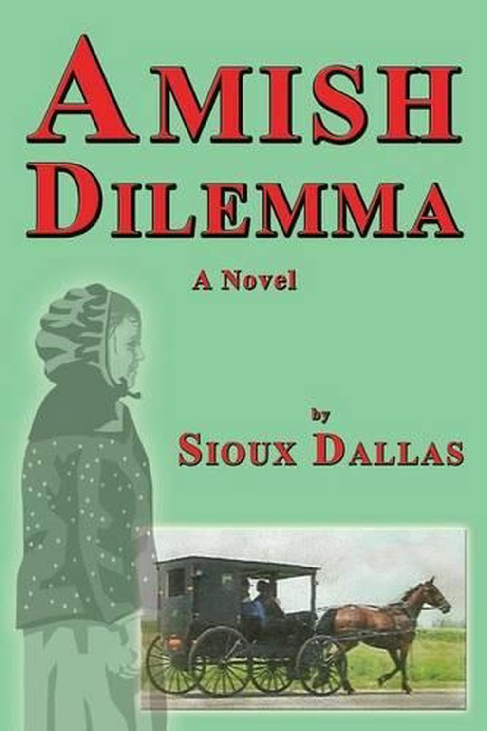 Amish Dilemma by Sioux Dallas - ISBN: 9781926918679