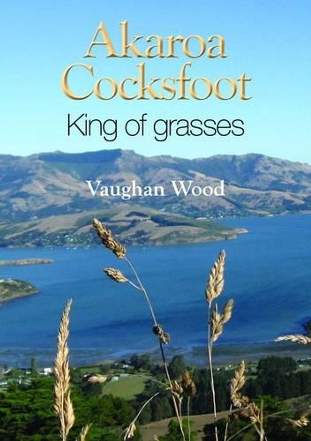 Akaroa Cocksfoot by Vaughan Wood - ISBN: 9781927145630