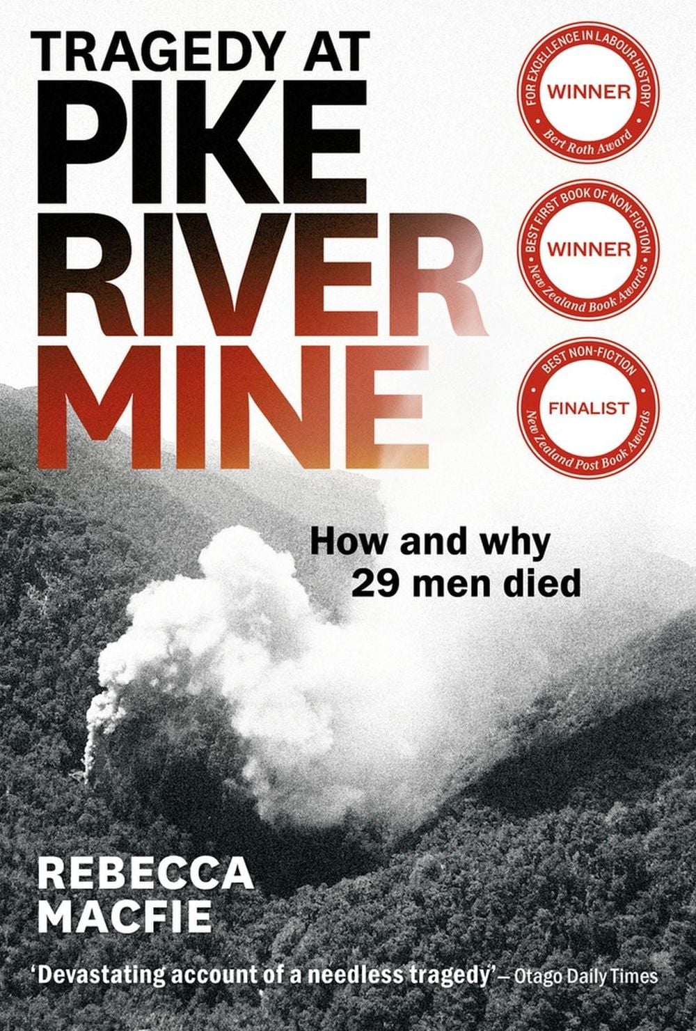 Tragedy at Pike River Mine, 2nd Edition by Rebecca Macfie - ISBN: 9781927249789