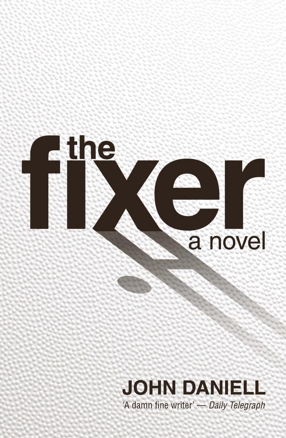 Fixer by John Daniell - ISBN: 9781927262108