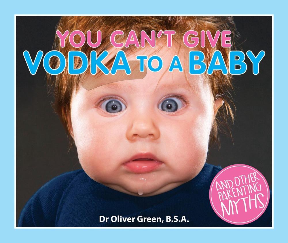 You Can't Give Vodka to a Baby, 9781927262269