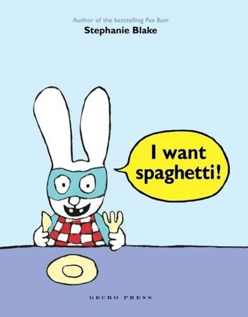 I Want Spaghetti! by Stephanie Blake - ISBN: 9781927271926