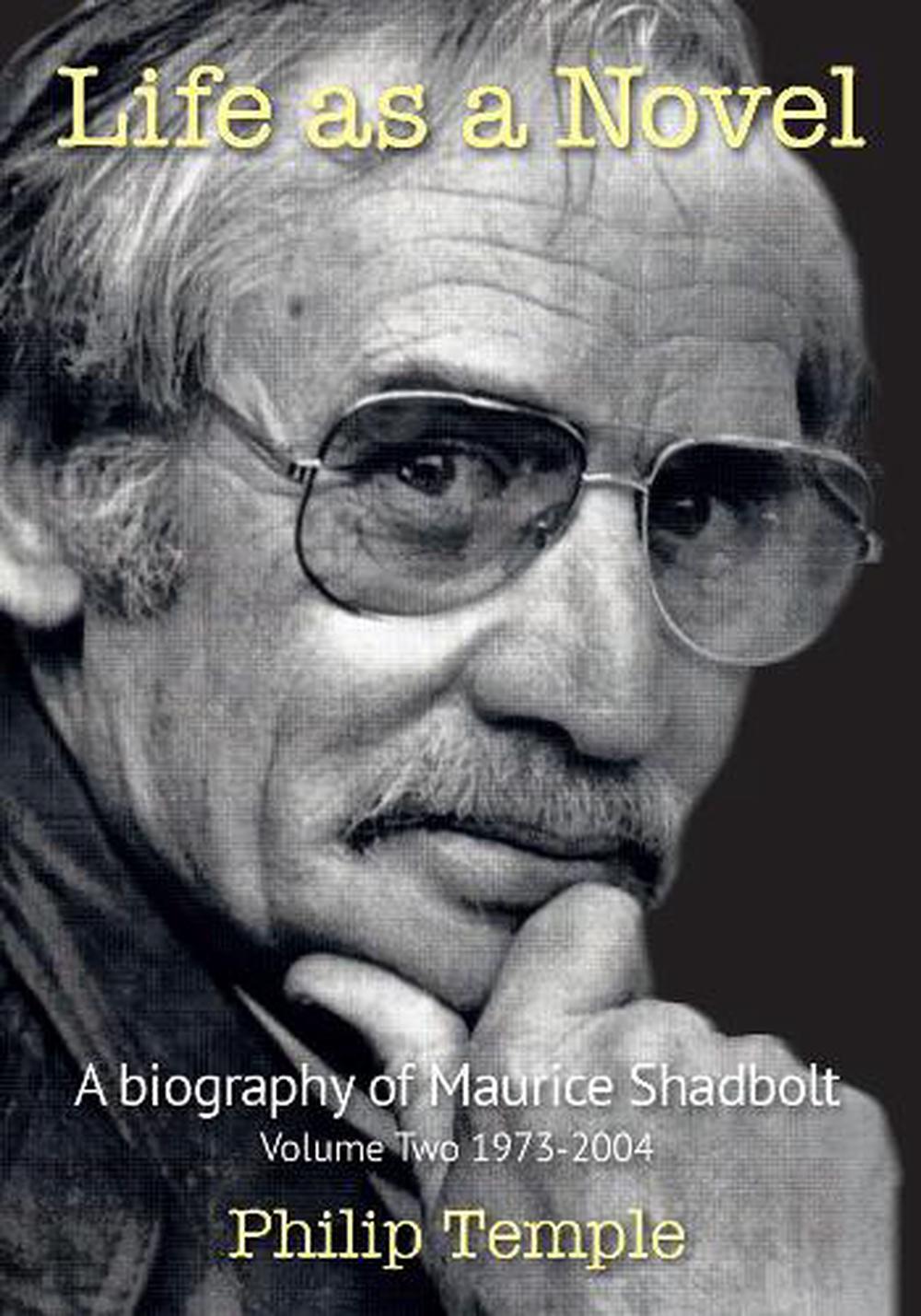 Life As a Novel Biography of Maurice Shadbolt Vol 2 1973-2004, 9781927305706
