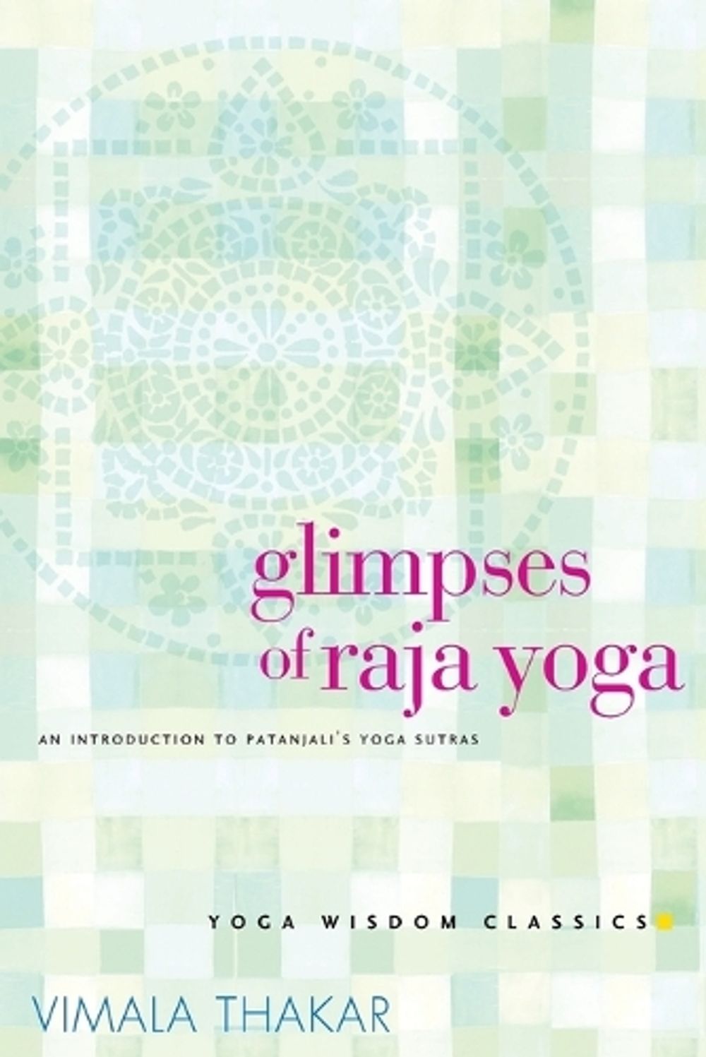Glimpses of Raja Yoga by Vimala Thakar - ISBN: 9781930485075