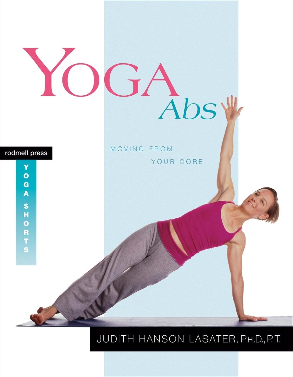 Yoga Abs by Judith Hanson Lasater - ISBN: 9781930485099