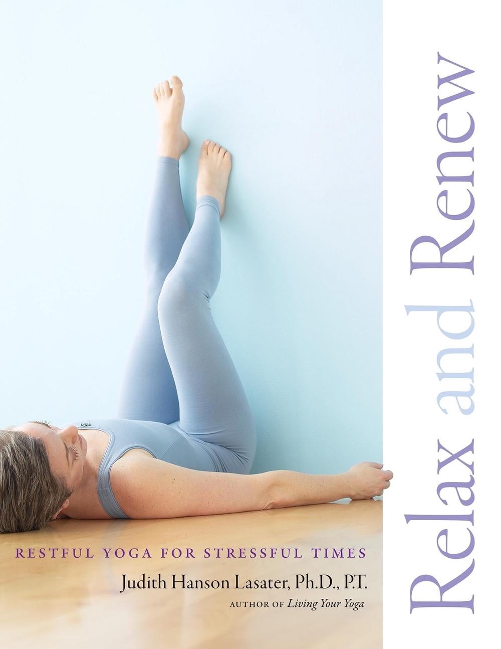 Relax and Renew by Judith Hanson Lasater - ISBN: 9781930485297