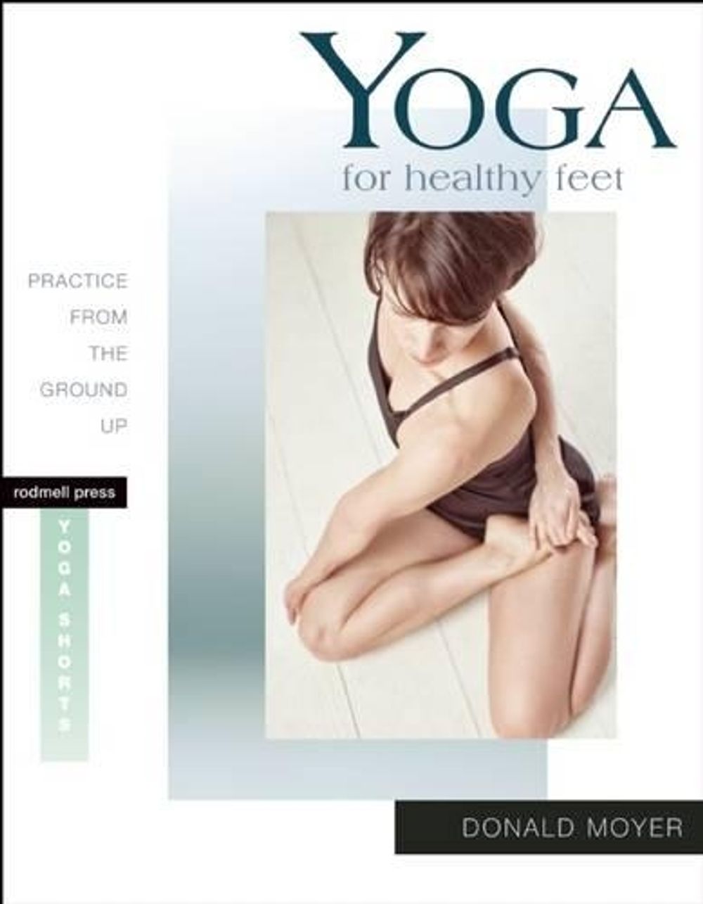 Yoga for Healthy Feet by Donald Moyer - ISBN: 9781930485372