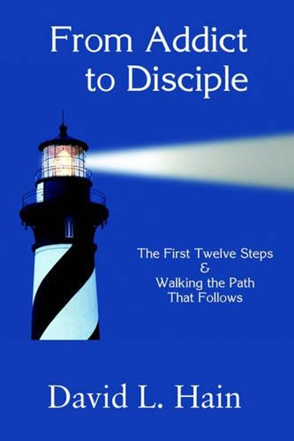 From Addict to Disciple by David, L. Hain - ISBN: 9781930585225