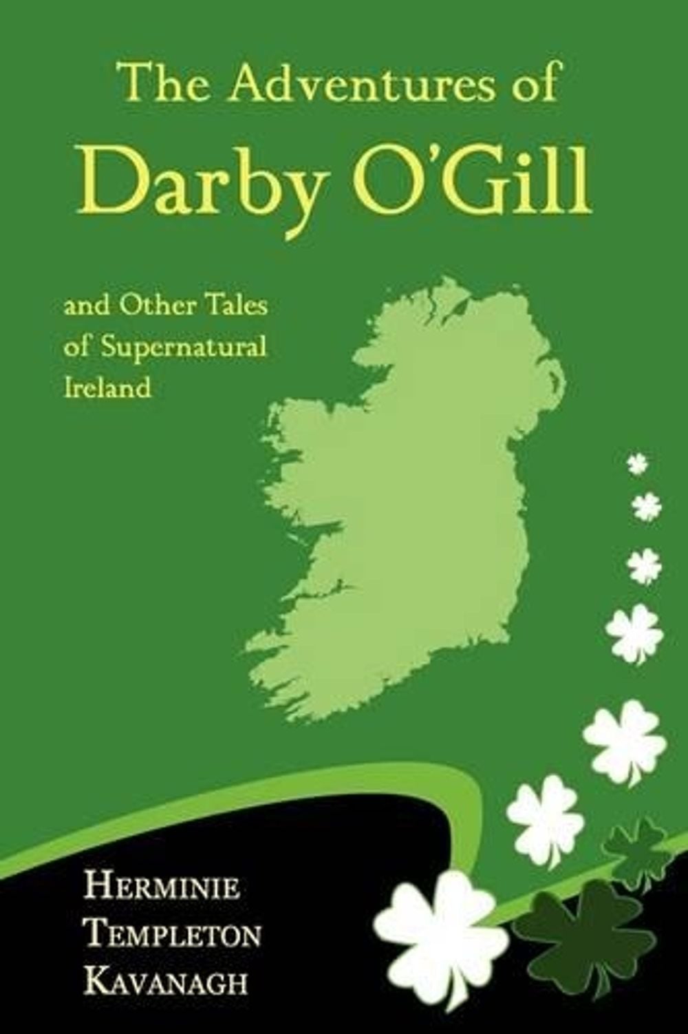 The Adventures of Darby O'Gill and Other Tales of Supernatural Ireland by Herminie Templeton Kavanagh - ISBN: 9781930585881