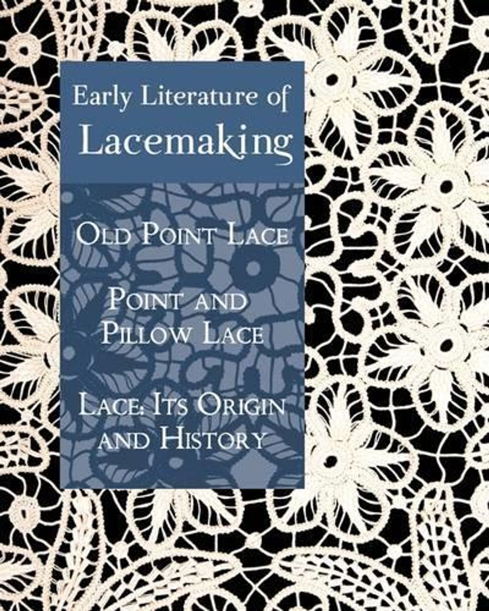 Early Literature of Lacemaking by Daisy Waterhouse Hawkins - ISBN: 9781930585942