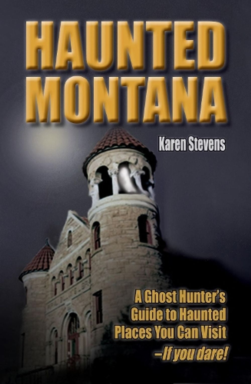 Haunted Montana by Karen Stevens - ISBN: 9781931832878
