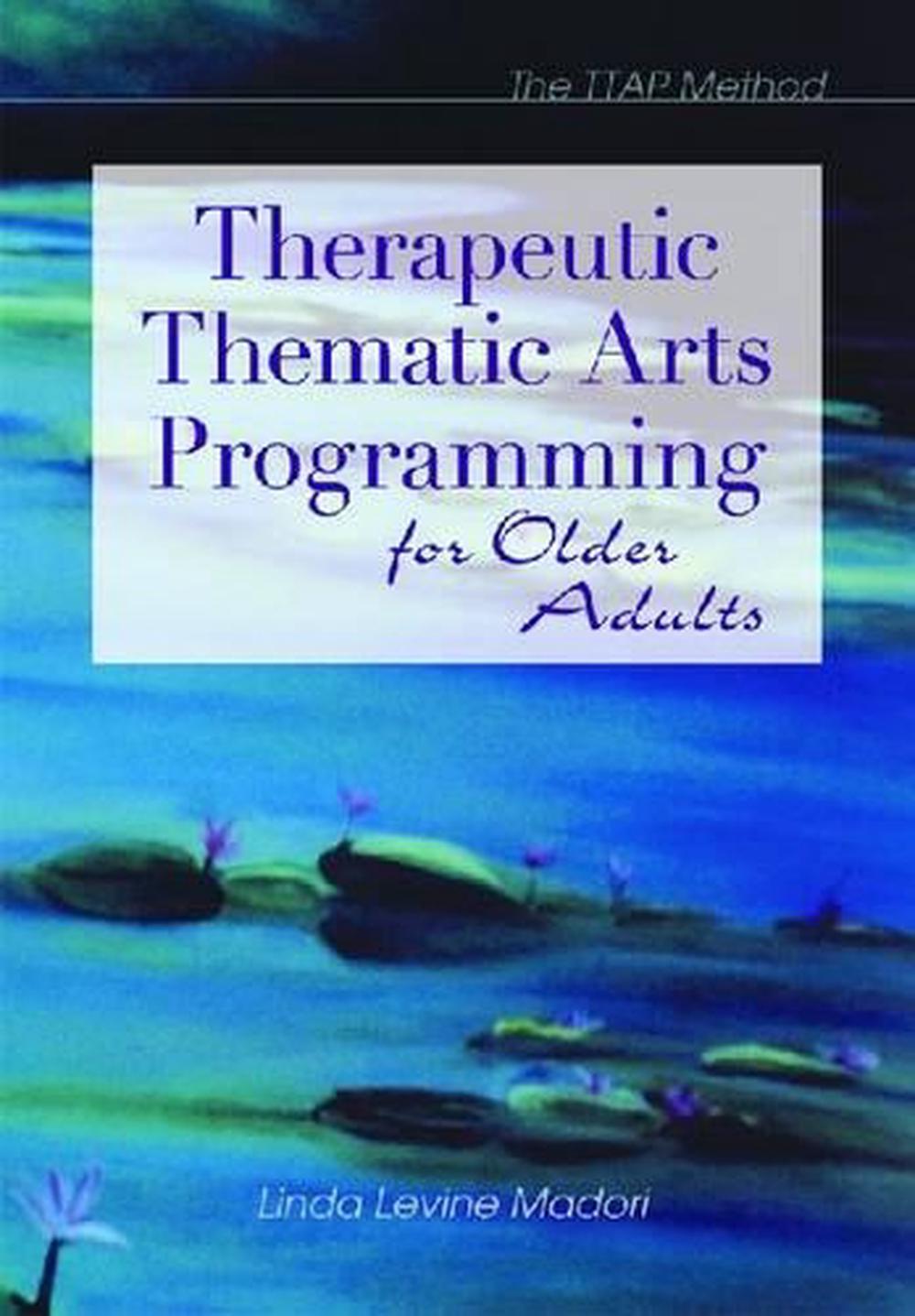 Therapeutic Thematic Arts Programming for Older Adults, 9781932529029