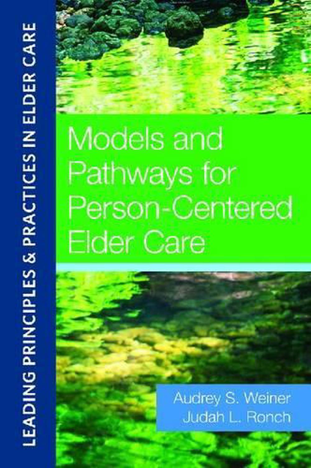 Models and Pathways for Person-Centered Elder Care, 9781932529876