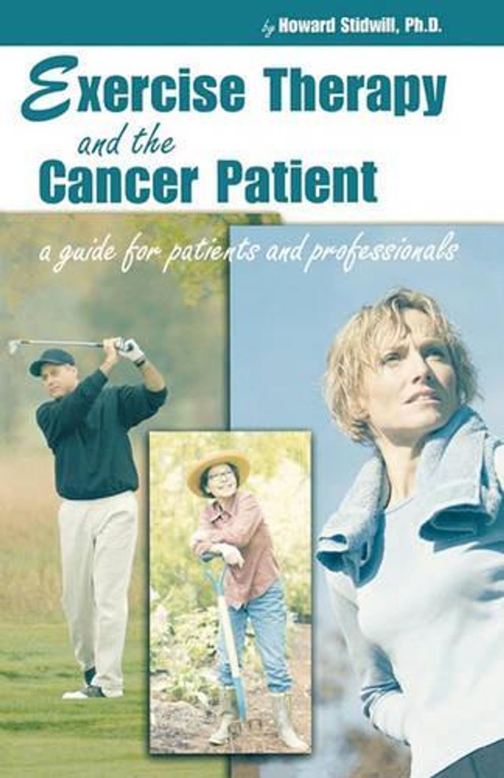 Exercise Therapy and the Cancer Patient by Howard Stidwill - ISBN: 9781932783711
