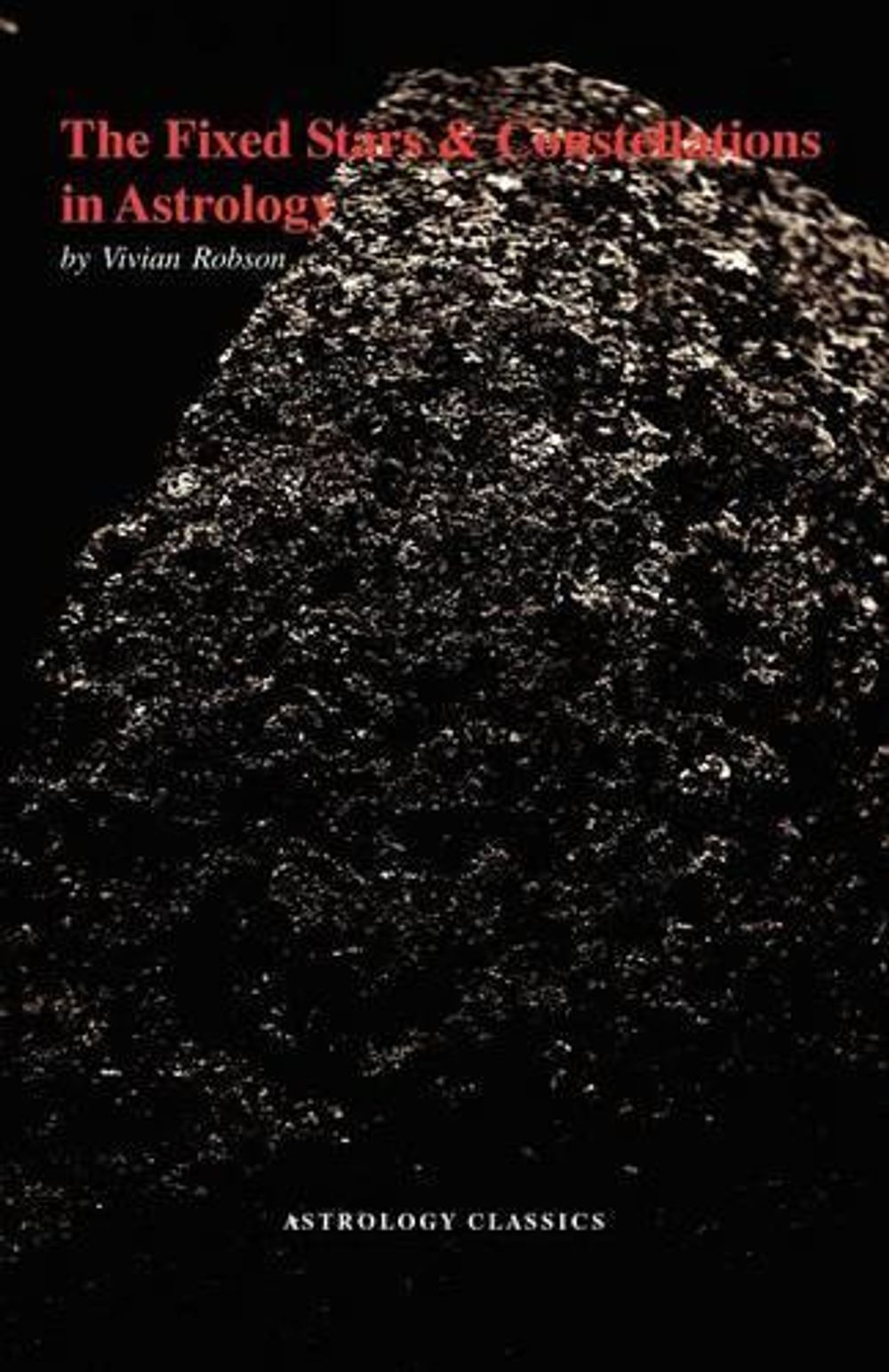 The Fixed Stars and Constellations in Astrology by Vivian, E. Robson - ISBN: 9781933303130
